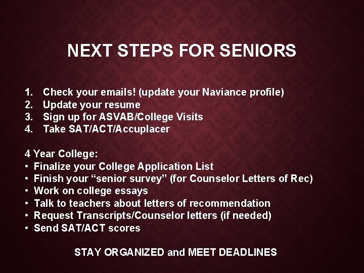 NEXT STEPS FOR SENIORS 1. 2. 3. 4. Check your emails! (update your Naviance