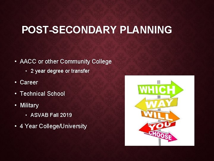 POST-SECONDARY PLANNING • AACC or other Community College • 2 year degree or transfer