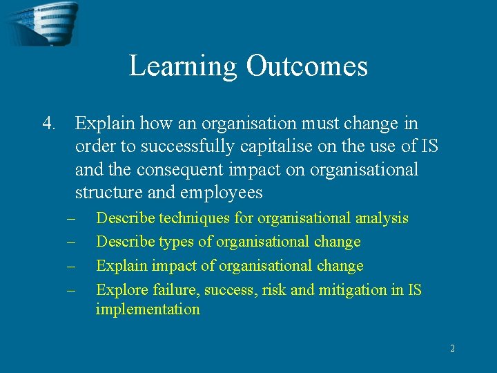 Learning Outcomes 4. Explain how an organisation must change in order to successfully capitalise