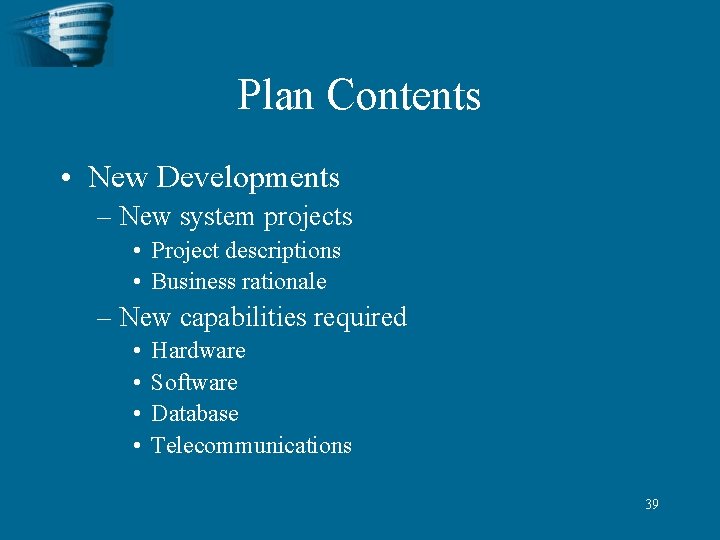 Plan Contents • New Developments – New system projects • Project descriptions • Business