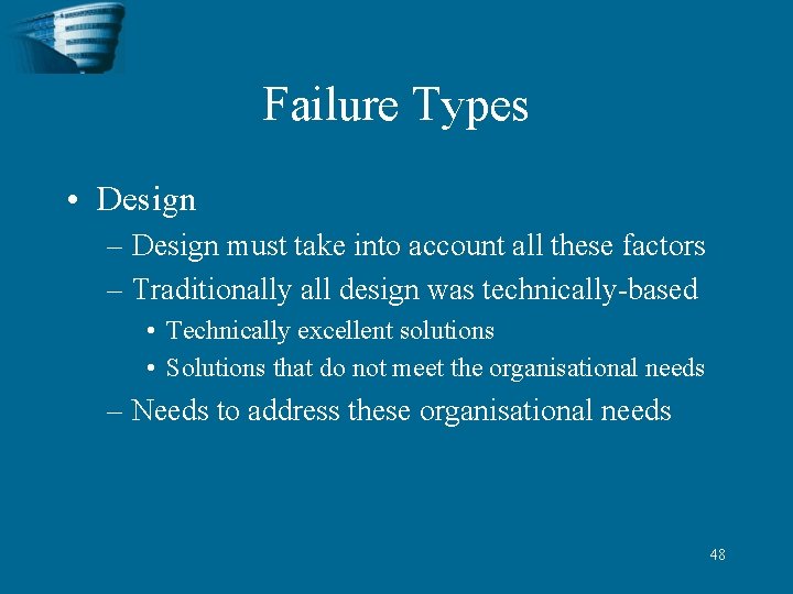 Failure Types • Design – Design must take into account all these factors –