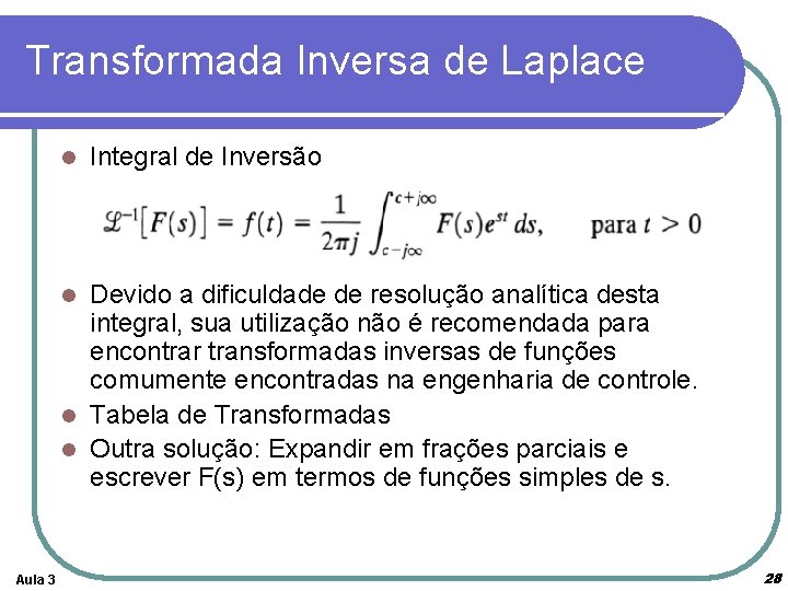 Transformada Inversa de Laplace l Integral de Inversão Devido a dificuldade de resolução analítica