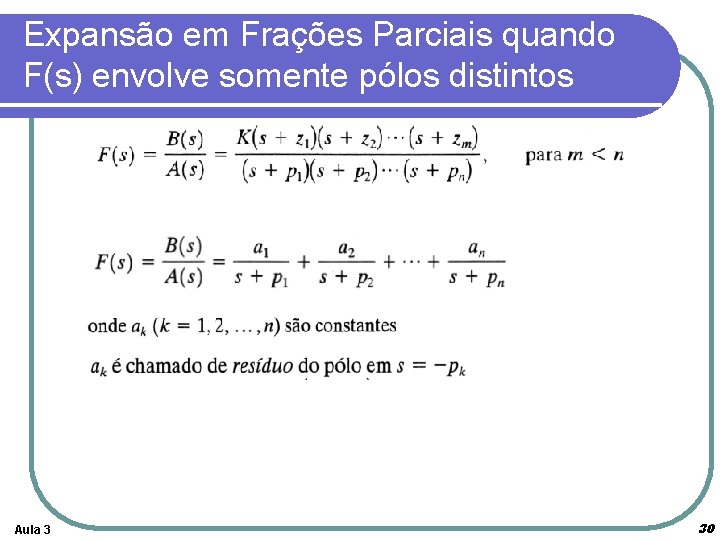 Expansão em Frações Parciais quando F(s) envolve somente pólos distintos Aula 3 30 