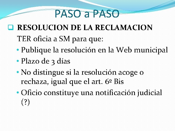 PASO a PASO q RESOLUCION DE LA RECLAMACION TER oficia a SM para que: