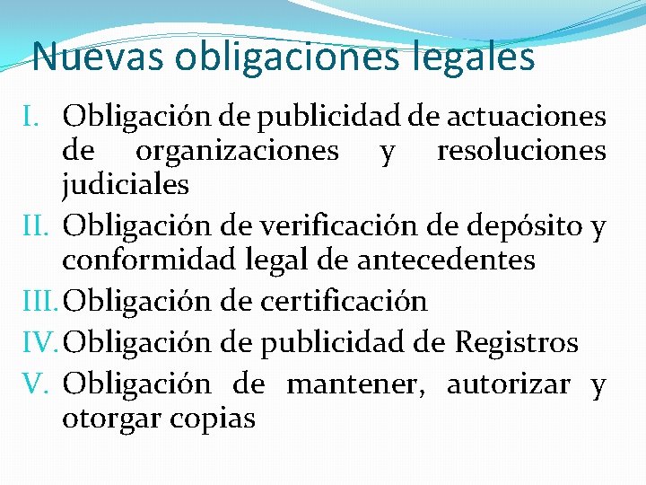 Nuevas obligaciones legales I. Obligación de publicidad de actuaciones de organizaciones y resoluciones judiciales