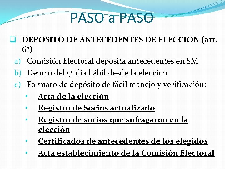 PASO a PASO q DEPOSITO DE ANTECEDENTES DE ELECCION (art. 6º) a) Comisión Electoral