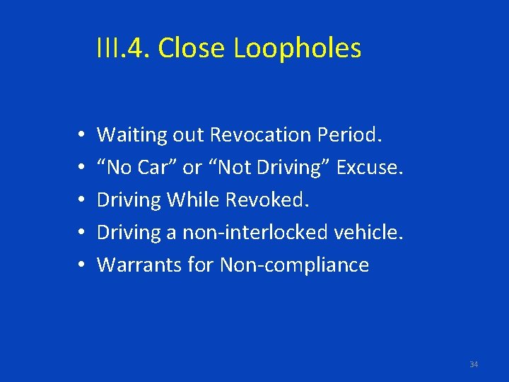 III. 4. Close Loopholes • • • Waiting out Revocation Period. “No Car” or