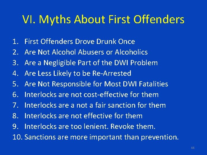 VI. Myths About First Offenders 1. First Offenders Drove Drunk Once 2. Are Not