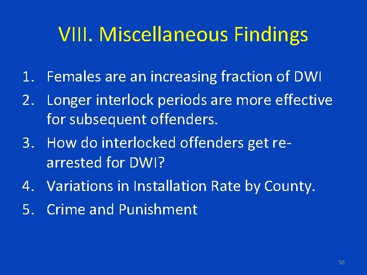 VIII. Miscellaneous Findings 1. Females are an increasing fraction of DWI 2. Longer interlock