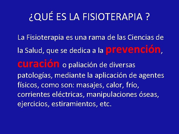 ¿QUÉ ES LA FISIOTERAPIA ? La Fisioterapia es una rama de las Ciencias de ¿QUÉ ES LA FISIOTERAPIA ? La Fisioterapia es una rama de las Ciencias de