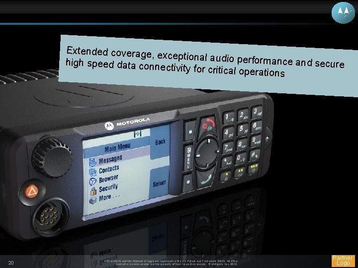 Extended coverage, e xceptional audio perfo rmance and secure high speed data conn ectivity