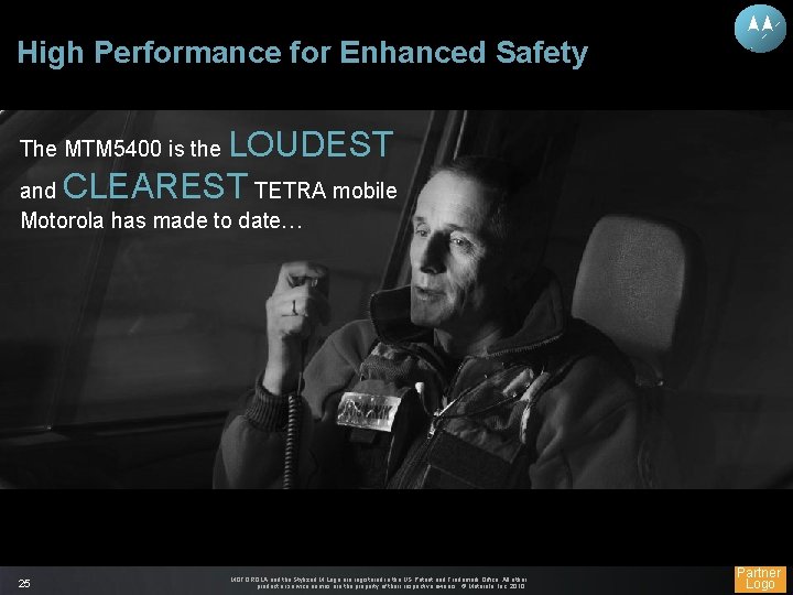 High Performance for Enhanced Safety LOUDEST and CLEAREST TETRA mobile The MTM 5400 is