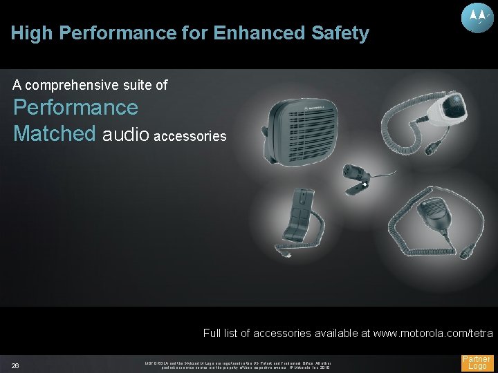 High Performance for Enhanced Safety A comprehensive suite of Performance Matched audio accessories Full