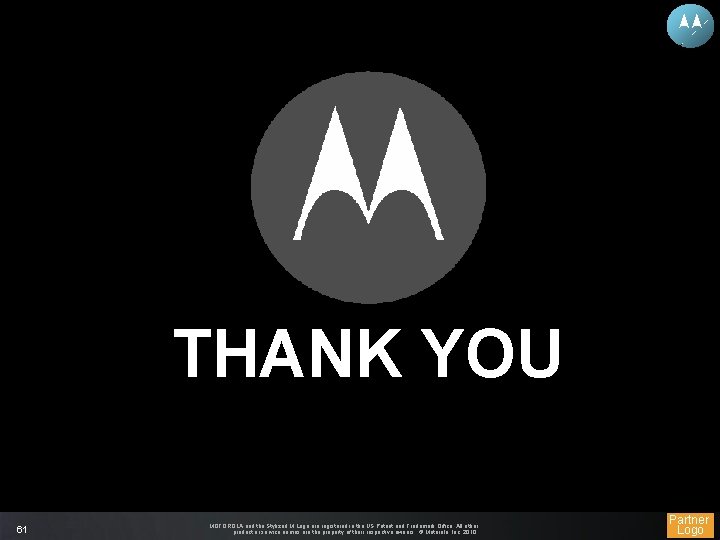 THANK YOU 61 MOTOROLA and the Stylized M Logo are registered in the US