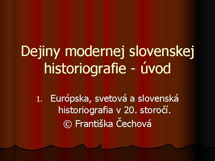 Dejiny modernej slovenskej historiografie - úvod 1. Európska, svetová a slovenská historiografia v 20.