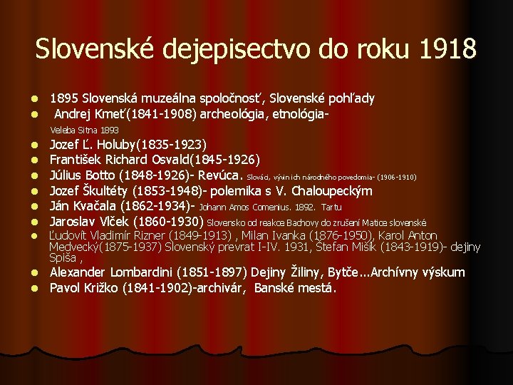 Slovenské dejepisectvo do roku 1918 1895 Slovenská muzeálna spoločnosť, Slovenské pohľady Andrej Kmeť(1841 -1908)