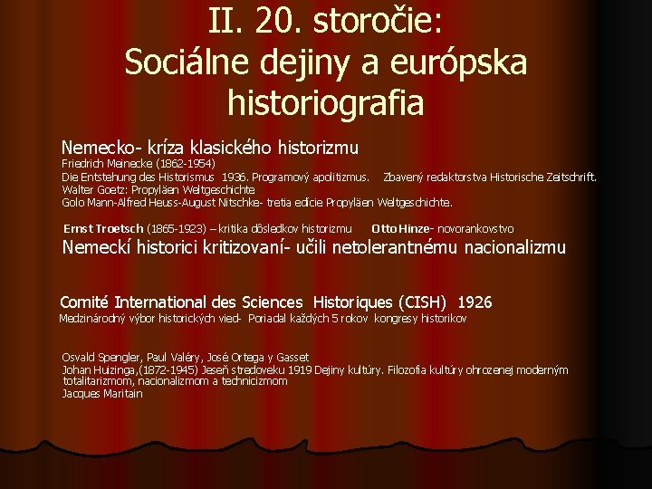 II. 20. storočie: Sociálne dejiny a európska historiografia Nemecko- kríza klasického historizmu Friedrich Meinecke