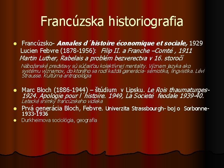 Francúzska historiografia l Francúzsko- Annales d´histoire économique et sociale, 1929 Lucien Febvre (1878 -1956):