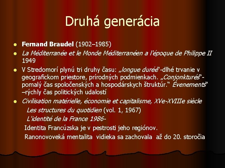 Druhá generácia l Fernand Braudel (1902– 1985) l La Méditerranée et le Monde Méditerranéen