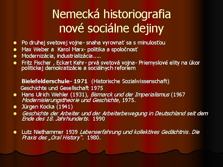 Nemecká historiografia nové sociálne dejiny l l Po druhej svetovej vojne- snaha vyrovnať sa