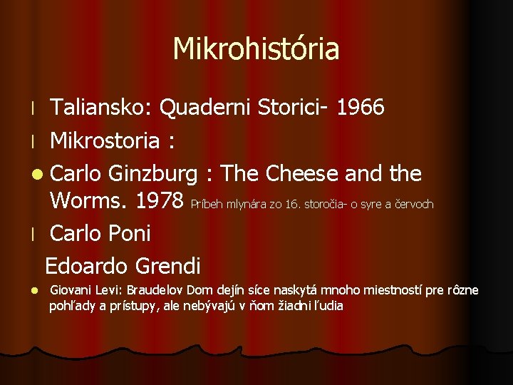 Mikrohistória Taliansko: Quaderni Storici- 1966 l Mikrostoria : l Carlo Ginzburg : The Cheese