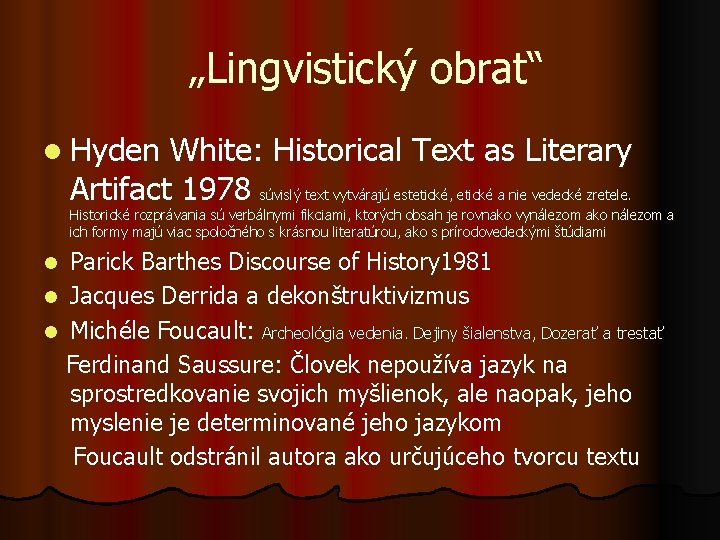  „Lingvistický obrat“ l Hyden White: Historical Text as Literary Artifact 1978 súvislý text