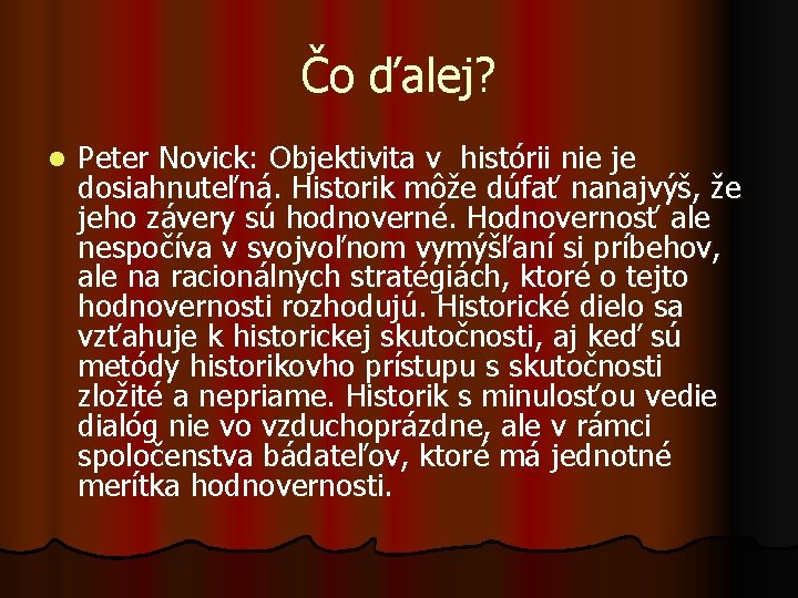 Čo ďalej? l Peter Novick: Objektivita v histórii nie je dosiahnuteľná. Historik môže dúfať