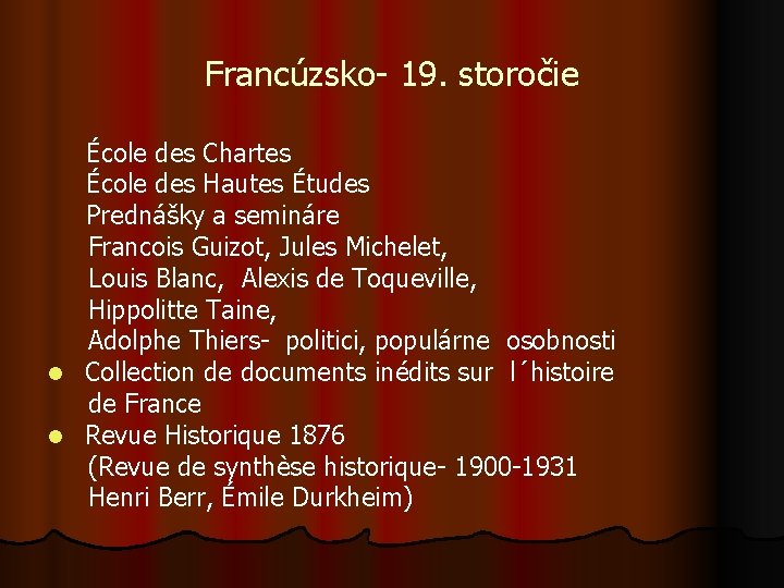Francúzsko- 19. storočie École des Chartes École des Hautes Études Prednášky a semináre Francois