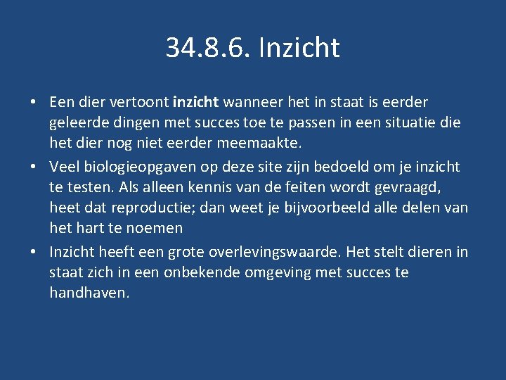 34. 8. 6. Inzicht • Een dier vertoont inzicht wanneer het in staat is 34. 8. 6. Inzicht • Een dier vertoont inzicht wanneer het in staat is