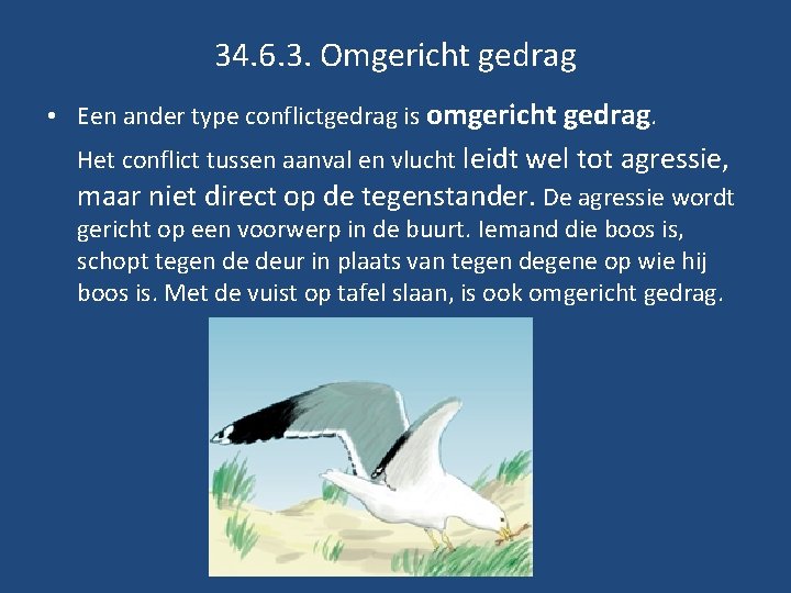 34. 6. 3. Omgericht gedrag • Een ander type conflictgedrag is omgericht gedrag. Het 34. 6. 3. Omgericht gedrag • Een ander type conflictgedrag is omgericht gedrag. Het