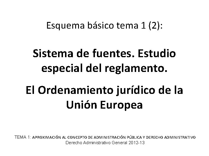 Esquema básico tema 1 (2): Sistema de fuentes. Estudio especial del reglamento. El Ordenamiento