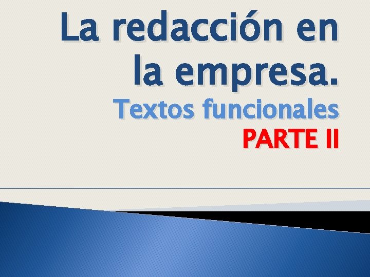 La redacción en la empresa. Textos funcionales PARTE II 