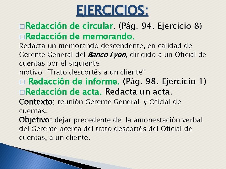 � Redacción EJERCICIOS: de circular. (Pág. 94. Ejercicio 8) � Redacción de memorando. Redacta