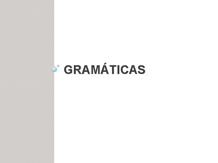 GRAMÁTICAS 