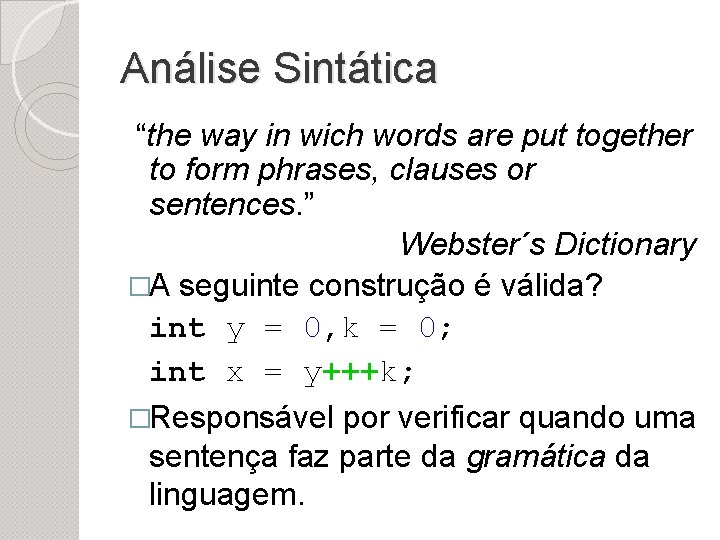 Análise Sintática “the way in wich words are put together to form phrases, clauses