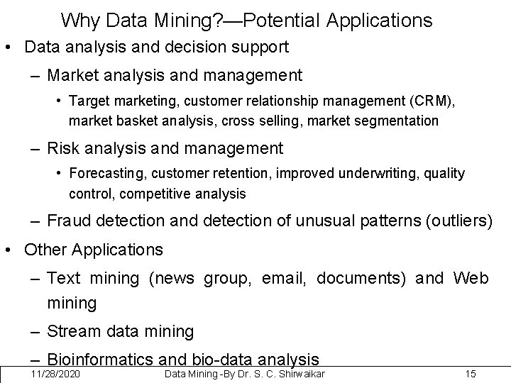 Why Data Mining? —Potential Applications • Data analysis and decision support – Market analysis