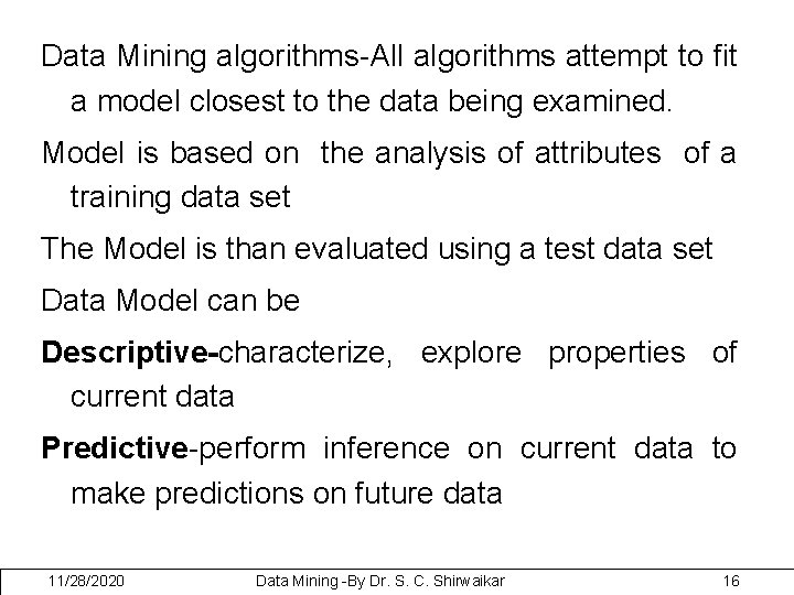 Data Mining algorithms-All algorithms attempt to fit a model closest to the data being