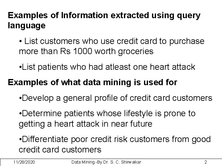 Examples of Information extracted using query language • List customers who use credit card