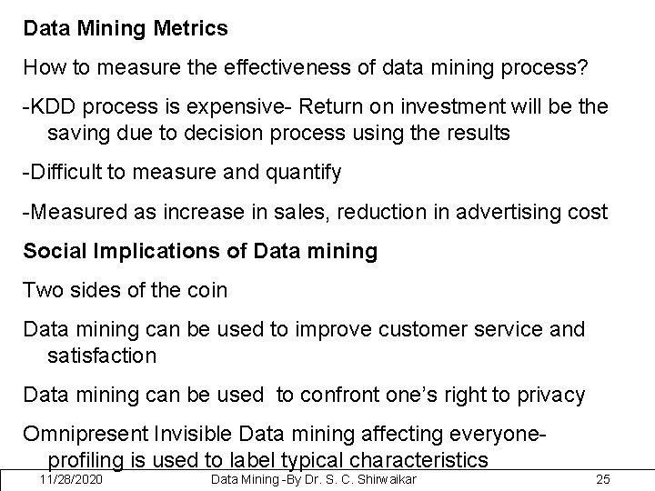 Data Mining Metrics How to measure the effectiveness of data mining process? -KDD process