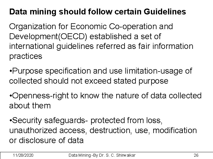 Data mining should follow certain Guidelines Organization for Economic Co-operation and Development(OECD) established a