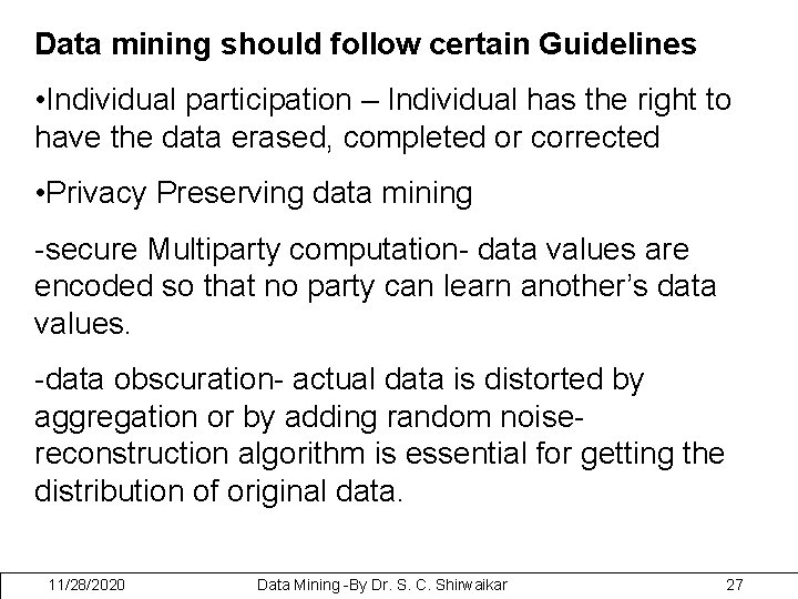 Data mining should follow certain Guidelines • Individual participation – Individual has the right