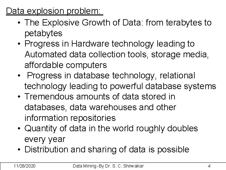 Data explosion problem: • The Explosive Growth of Data: from terabytes to petabytes •