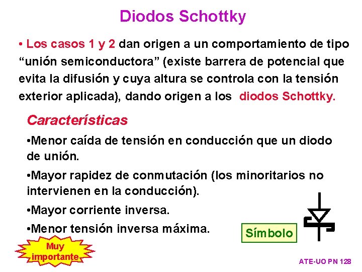 Diodos Schottky • Los casos 1 y 2 dan origen a un comportamiento de