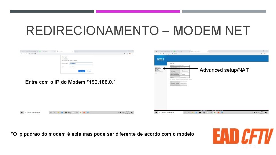REDIRECIONAMENTO – MODEM NET Advanced setup/NAT Entre com o IP do Modem *192. 168.