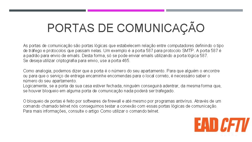 PORTAS DE COMUNICAÇÃO As portas de comunicação são portas lógicas que estabelecem relação entre