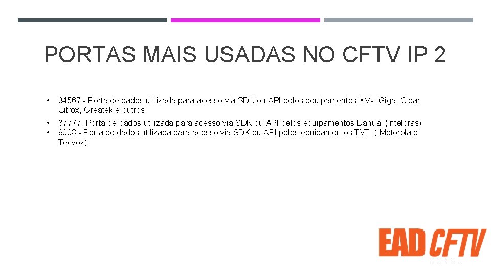 PORTAS MAIS USADAS NO CFTV IP 2 • 34567 - Porta de dados utilizada