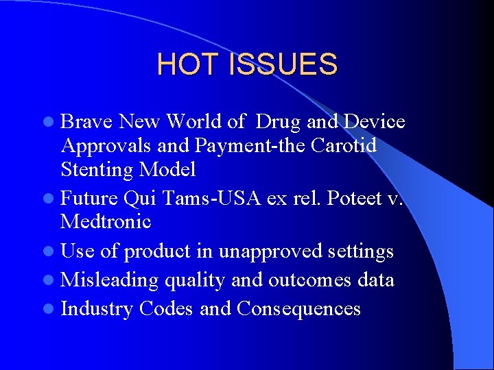 HOT ISSUES l Brave New World of Drug and Device Approvals and Payment-the Carotid HOT ISSUES l Brave New World of Drug and Device Approvals and Payment-the Carotid