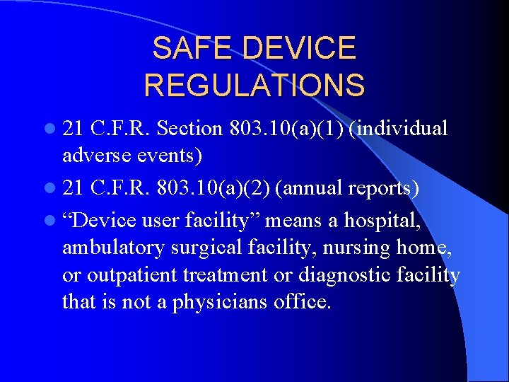 SAFE DEVICE REGULATIONS l 21 C. F. R. Section 803. 10(a)(1) (individual adverse events)