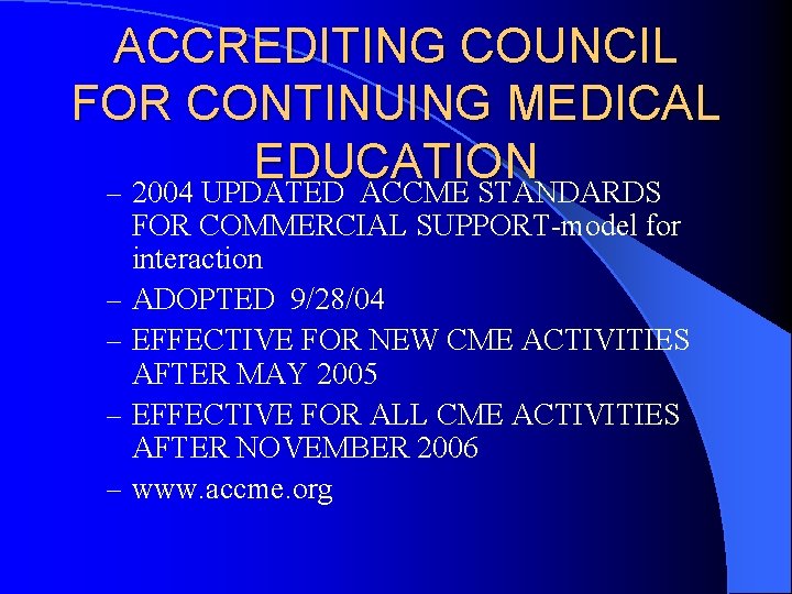 ACCREDITING COUNCIL FOR CONTINUING MEDICAL EDUCATION – 2004 UPDATED ACCME STANDARDS – – FOR