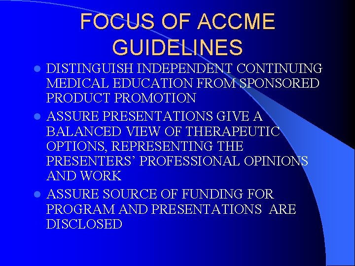 FOCUS OF ACCME GUIDELINES DISTINGUISH INDEPENDENT CONTINUING MEDICAL EDUCATION FROM SPONSORED PRODUCT PROMOTION l